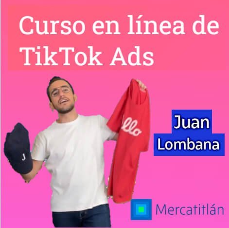 curso-en-linea-de-tiktok-ads-juan-lombana