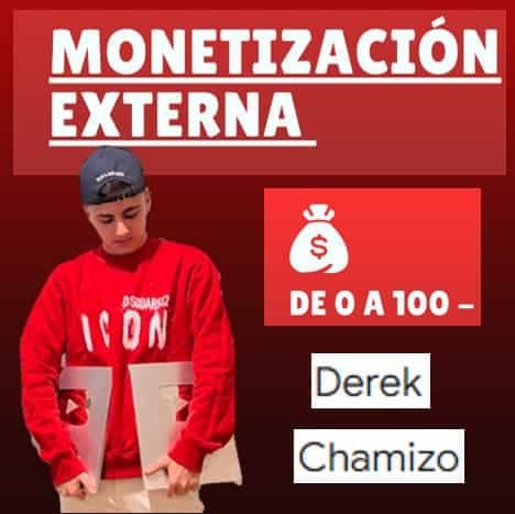 de-0-a-100-monetizacion-externa-derek-chamizo