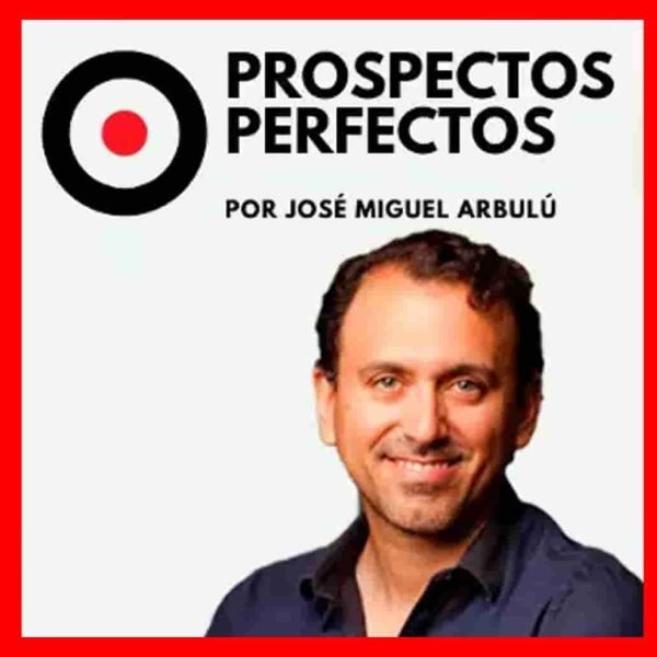 curso-prospectos-perfectos-jose-miguel-arbulu