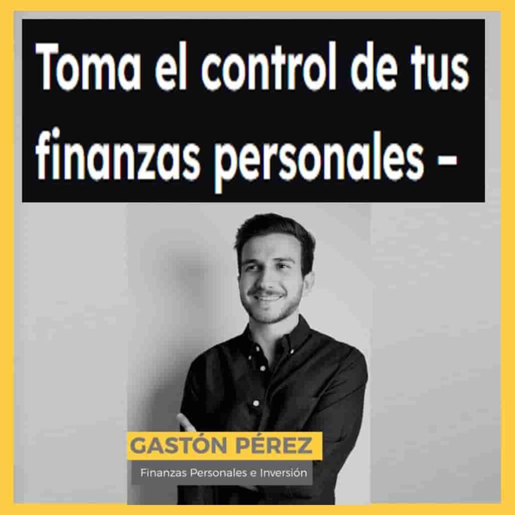 Toma el control de tus finanzas personales – Gastón Pérez 【$3】