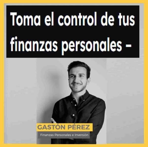 toma-el-control-de-tus-finanzas-personales-gaston-perez