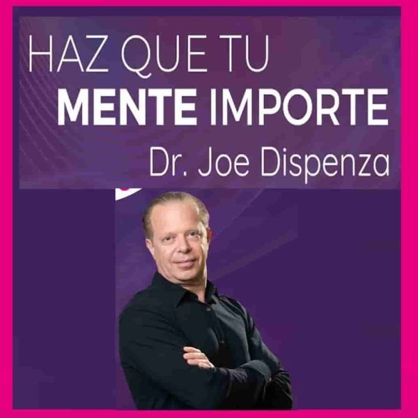 haz-que-tu-mente-importe-joe-dispenza